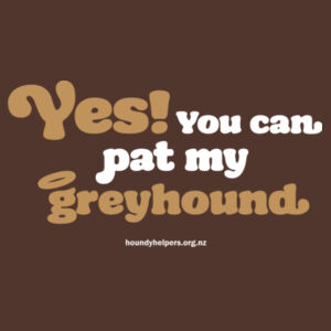 Yes! You can pat my greyhound - brown Design
